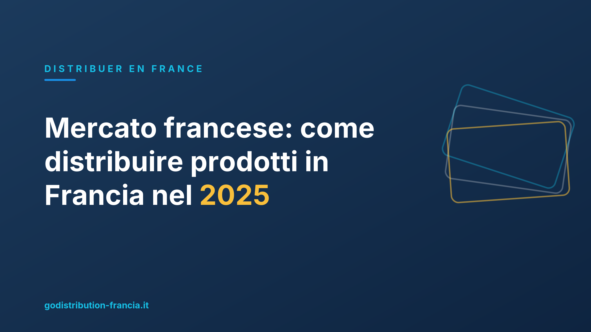 Mercato francese: come distribuire prodotti in Francia nel 2025